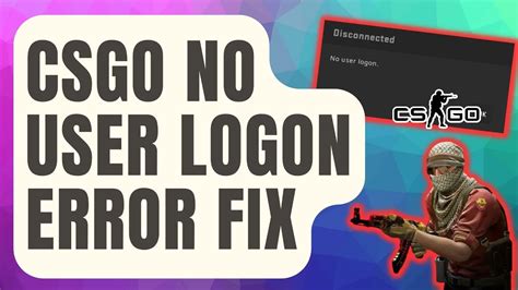 no user logon csgo|How to Fix No User Logon in CS:GO